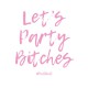 Світшот жіночий "Let’s Party Bi*ches" білий, Білий, L, White, англійська
